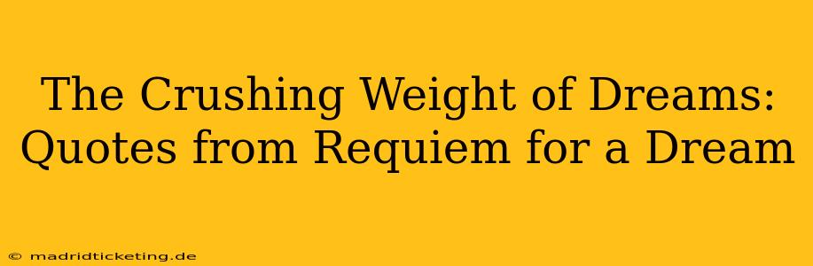 The Crushing Weight of Dreams: Quotes from Requiem for a Dream