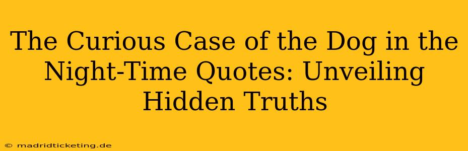 The Curious Case of the Dog in the Night-Time Quotes: Unveiling Hidden Truths