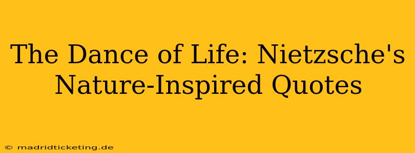 The Dance of Life: Nietzsche's Nature-Inspired Quotes