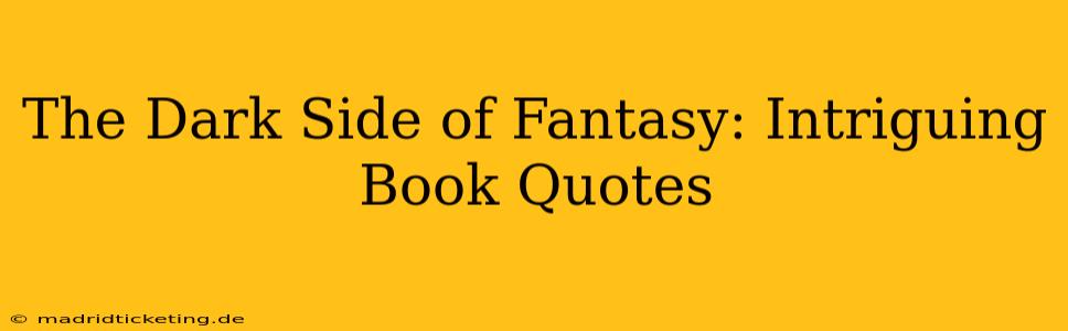 The Dark Side of Fantasy: Intriguing Book Quotes