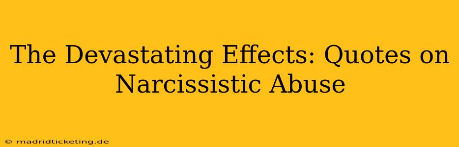 The Devastating Effects: Quotes on Narcissistic Abuse