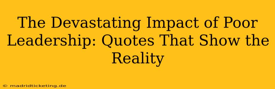 The Devastating Impact of Poor Leadership: Quotes That Show the Reality