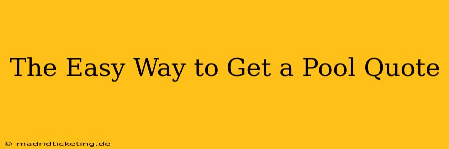 The Easy Way to Get a Pool Quote