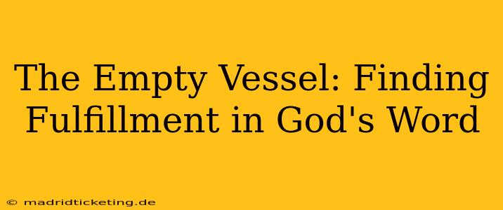 The Empty Vessel: Finding Fulfillment in God's Word