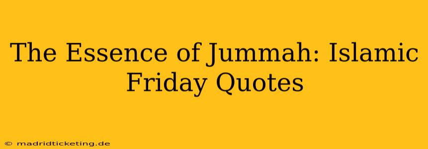 The Essence of Jummah: Islamic Friday Quotes