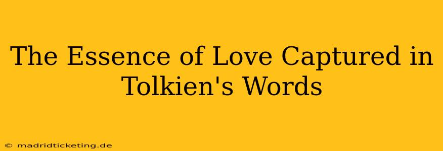 The Essence of Love Captured in Tolkien's Words