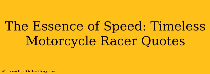 The Essence of Speed: Timeless Motorcycle Racer Quotes