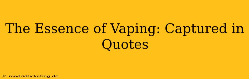 The Essence of Vaping: Captured in Quotes