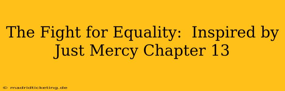 The Fight for Equality:  Inspired by Just Mercy Chapter 13