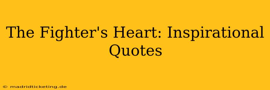 The Fighter's Heart: Inspirational Quotes