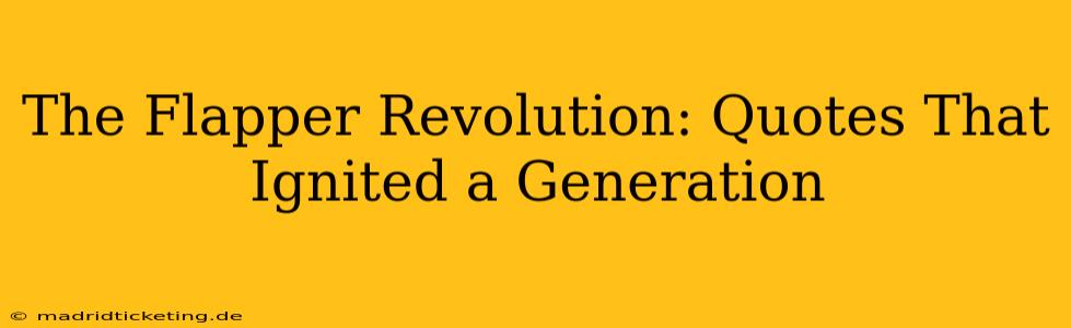 The Flapper Revolution: Quotes That Ignited a Generation