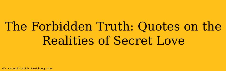 The Forbidden Truth: Quotes on the Realities of Secret Love
