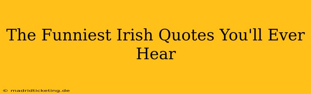 The Funniest Irish Quotes You'll Ever Hear