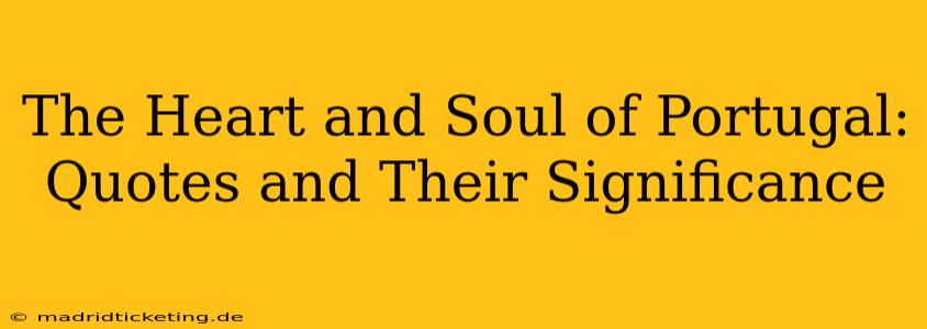 The Heart and Soul of Portugal: Quotes and Their Significance