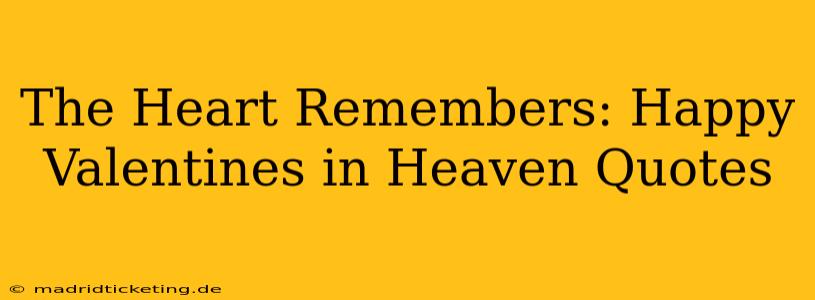 The Heart Remembers: Happy Valentines in Heaven Quotes