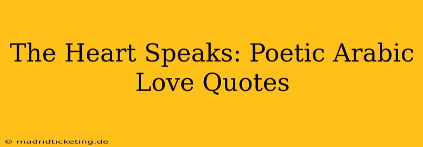 The Heart Speaks: Poetic Arabic Love Quotes