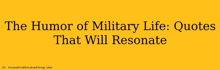 The Humor of Military Life: Quotes That Will Resonate