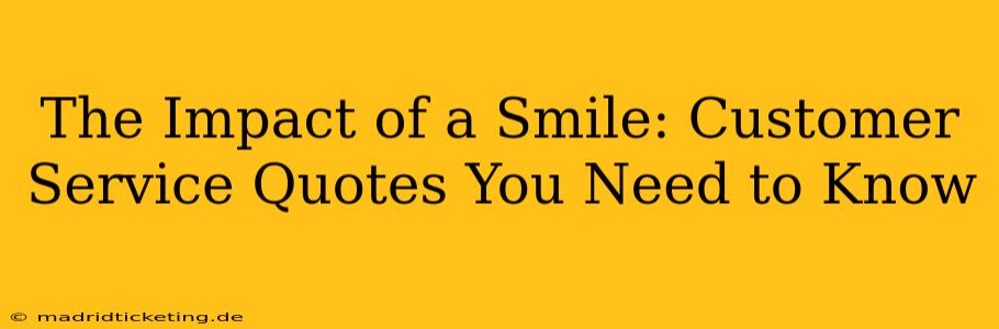 The Impact of a Smile: Customer Service Quotes You Need to Know