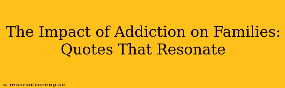 The Impact of Addiction on Families: Quotes That Resonate