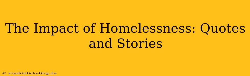 The Impact of Homelessness: Quotes and Stories