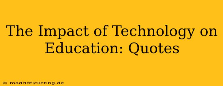 The Impact of Technology on Education: Quotes