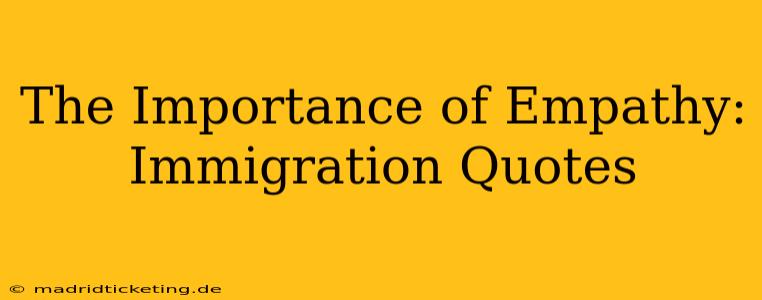The Importance of Empathy: Immigration Quotes