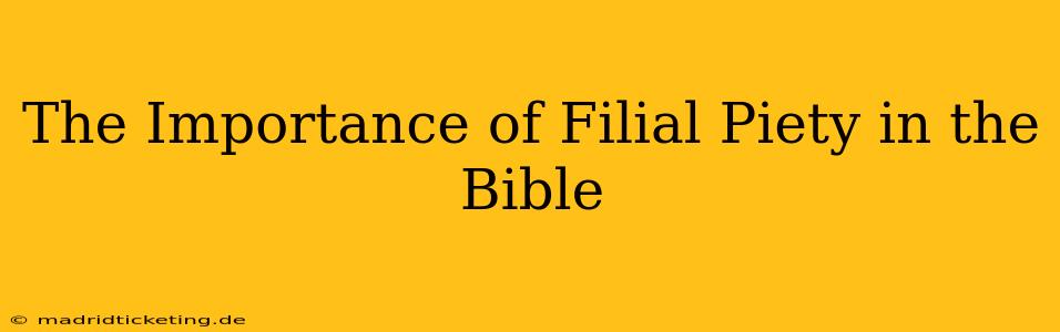 The Importance of Filial Piety in the Bible