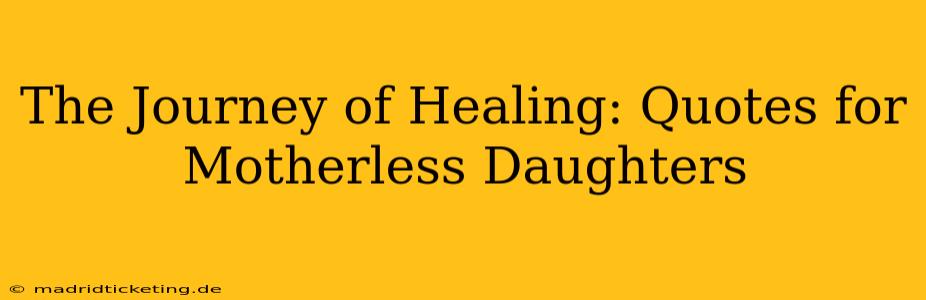 The Journey of Healing: Quotes for Motherless Daughters