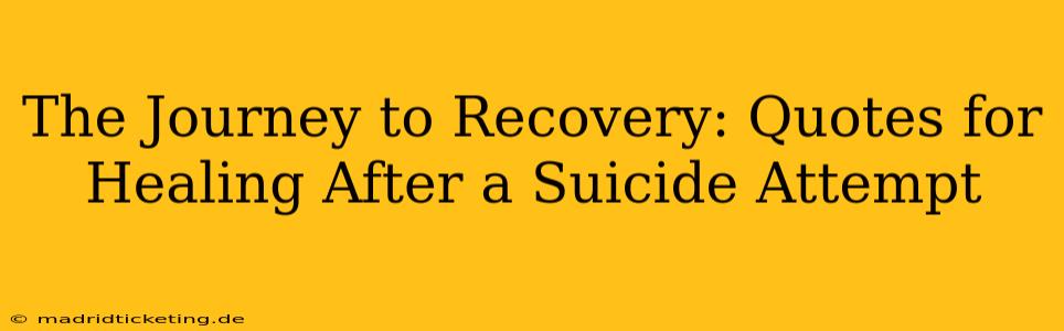 The Journey to Recovery: Quotes for Healing After a Suicide Attempt