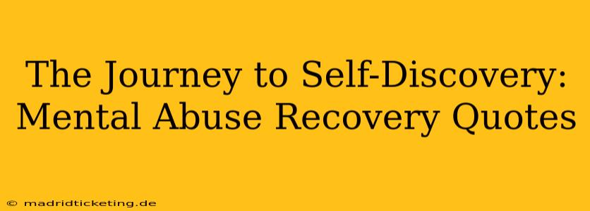 The Journey to Self-Discovery: Mental Abuse Recovery Quotes