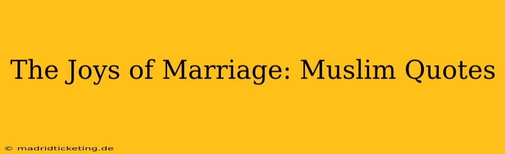 The Joys of Marriage: Muslim Quotes