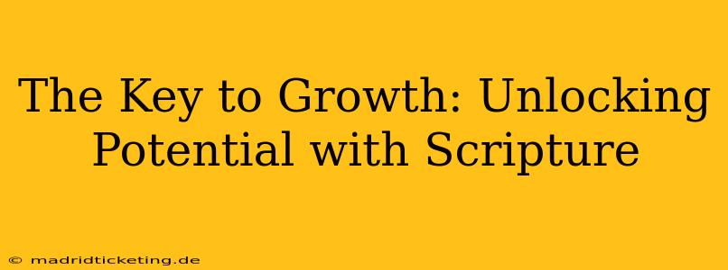 The Key to Growth: Unlocking Potential with Scripture