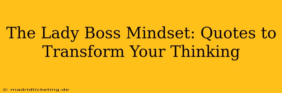 The Lady Boss Mindset: Quotes to Transform Your Thinking
