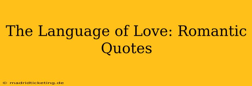 The Language of Love: Romantic Quotes