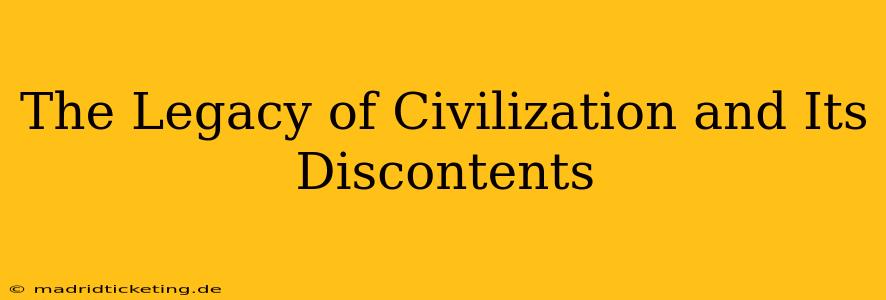 The Legacy of Civilization and Its Discontents