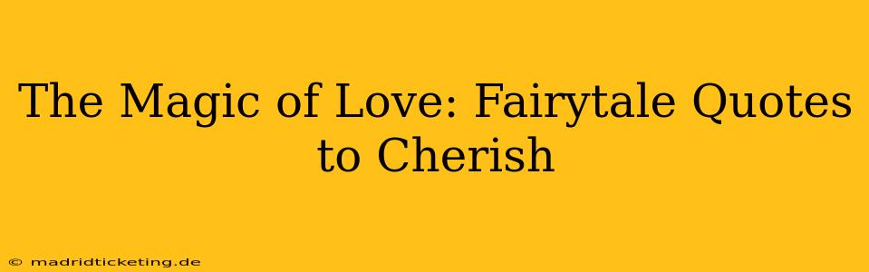 The Magic of Love: Fairytale Quotes to Cherish