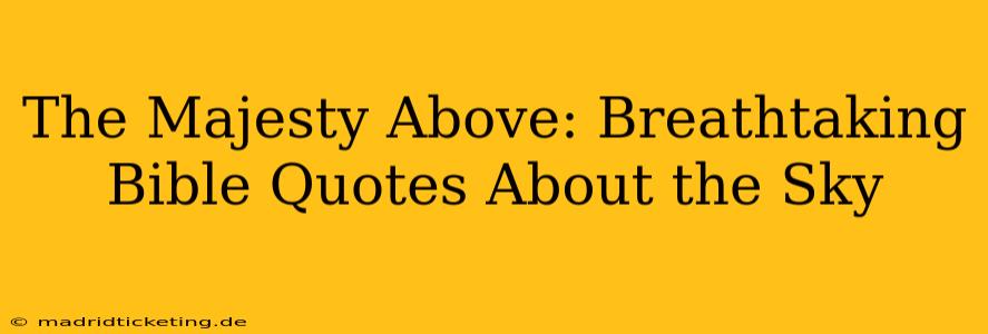 The Majesty Above: Breathtaking Bible Quotes About the Sky