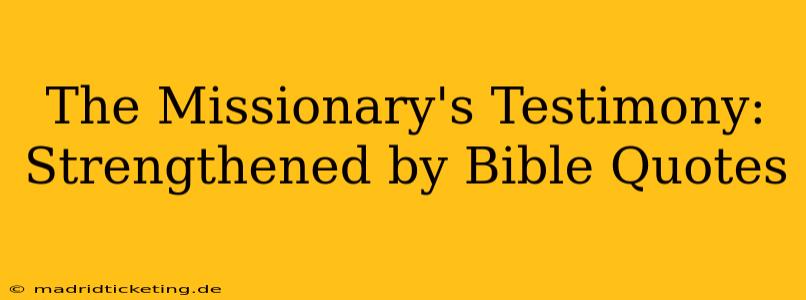 The Missionary's Testimony: Strengthened by Bible Quotes