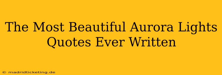 The Most Beautiful Aurora Lights Quotes Ever Written