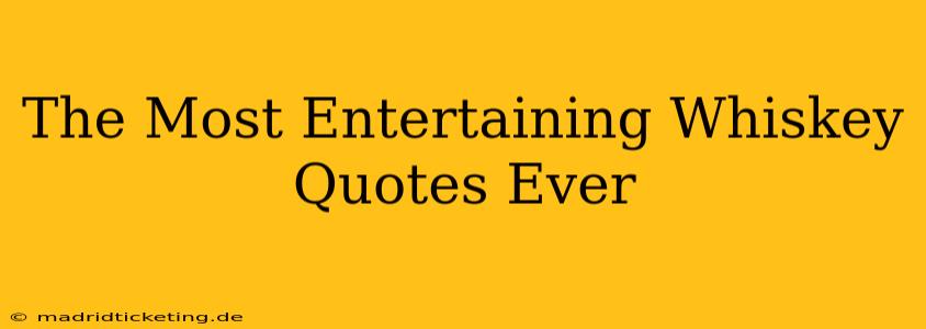 The Most Entertaining Whiskey Quotes Ever