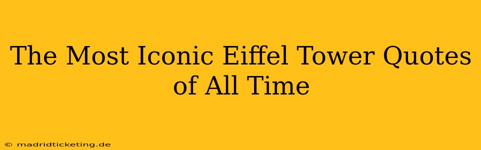 The Most Iconic Eiffel Tower Quotes of All Time