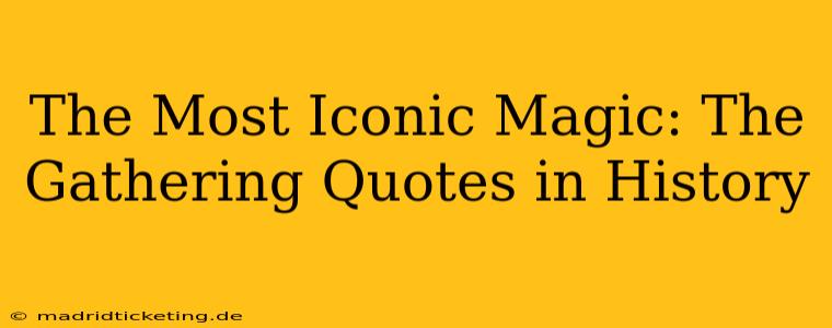 The Most Iconic Magic: The Gathering Quotes in History