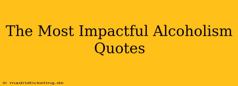 The Most Impactful Alcoholism Quotes