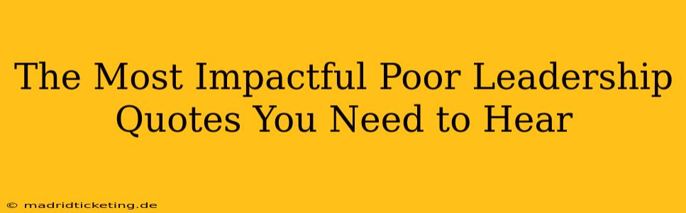 The Most Impactful Poor Leadership Quotes You Need to Hear