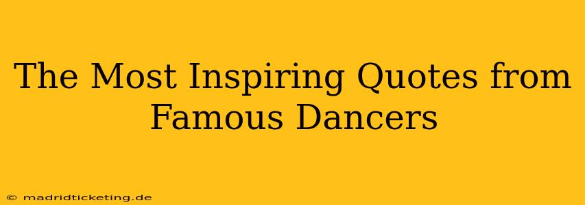 The Most Inspiring Quotes from Famous Dancers