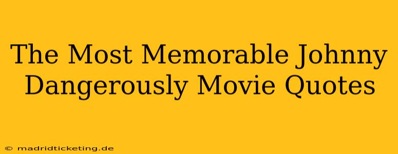 The Most Memorable Johnny Dangerously Movie Quotes