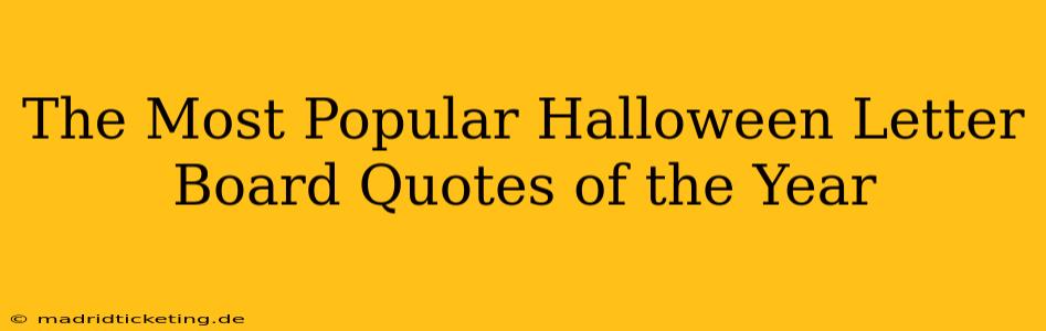 The Most Popular Halloween Letter Board Quotes of the Year