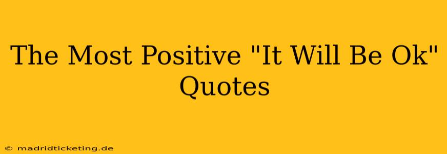 The Most Positive "It Will Be Ok" Quotes