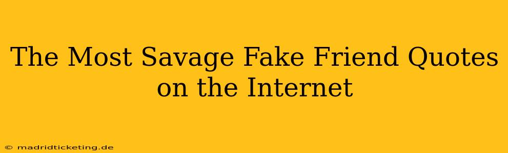 The Most Savage Fake Friend Quotes on the Internet