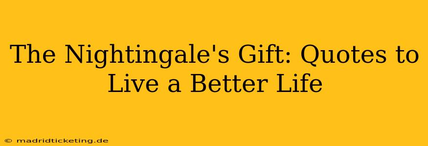 The Nightingale's Gift: Quotes to Live a Better Life